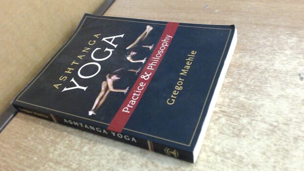 Ashtanga Yoga: Practice and Philosophy by Gregor Maehle