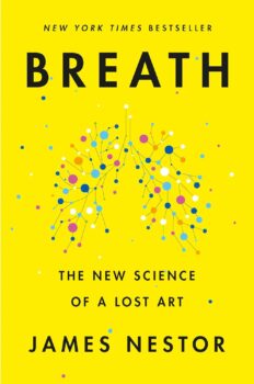 Breath: The New Science of a Lost Art by James Nestor