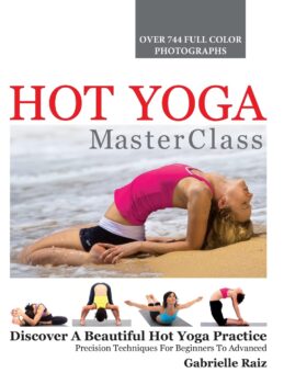 Hot Yoga MasterClass: An Illustrated Guide to Bikram Yoga and Hot Yoga Poses by Gabrielle Raiz