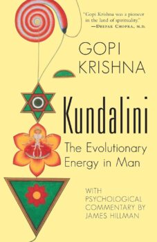 Kundalini: The Evolutionary Energy in Man by Gopi Krishna