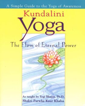 Kundalini Yoga: The Flow of Eternal Power by Shakti Parwha Kaur Khalsa