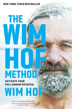 The Wim Hof Method: Activate Your Full Human Potential by Wim Hof