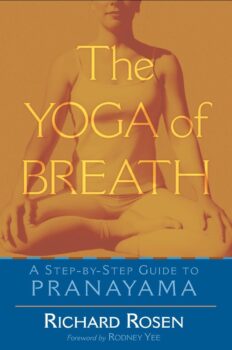 The Yoga of Breath: A Step-by-Step Guide to Pranayama" by Richard Rosen